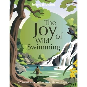Lonely Planet The Joy of Wild Swimming | Lonely planet eng (ISBN: 9781837580606)
