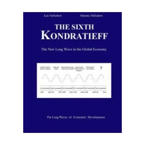 The Sixth Kondratieff: A New Long Wave in the Global Economy | Leo Nefiodow (ISBN: 9781545485149)