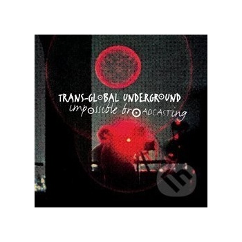 TRANS-GLOBAL UNDERGROUND: IMPOSSIBLE BROADCASTING CD