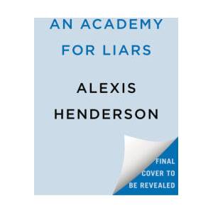 An Academy for Liars | Henderson, Alexis (ISBN: 9780593638309)
