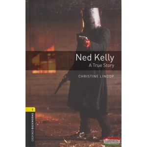 Oxford Bookworms Library: Level 1: : Ned Kelly: A True Story | Christine Lindop (2008)