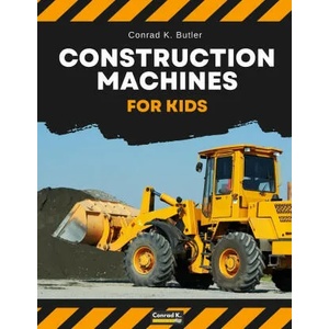 Construction Machines For Kids | Conrad K. Butler (ISBN: 9788367600033)