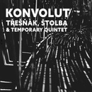 TRESNAK, VLASTA & TEMPORARY QUINTET - KONVOLUT/EDICE 2017 CD