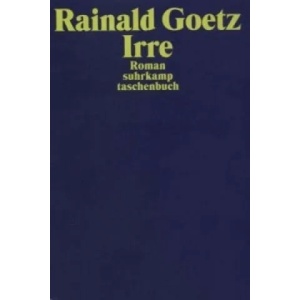 Irre | Rainald Goetz (2010)