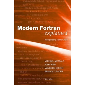 Modern Fortran Explained Incorporating Fortran 2023 6/e (Paperback) | Metcalf, Mr Michael (Formerly of CERN, Geneva, Switzerland), Reid, Dr John (JKR Associates, Oxford, UK), Cohen, Mr Malcolm (Principal technical consultant, The Numerical Algorithms Grou