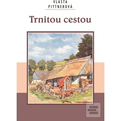 Trnitou cestou - Pittnerová Vlasta