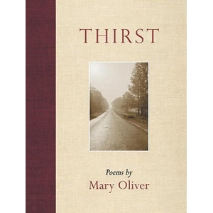 Thirst | Mary Oliver (2006)