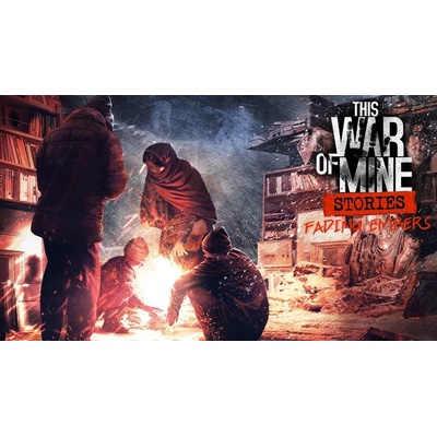 This War of Mine: Stories - Fading Embers