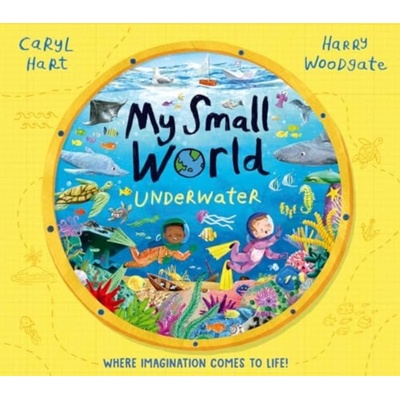 My Small World: Underwater - Caryl Hart, Harry Woodgate ilustrátor