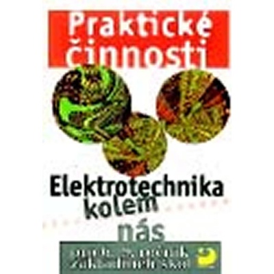 Praktické činnosti Elektrotechnika kolem nás - Milan Křenek