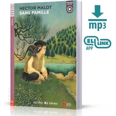 Lectures ELI Seniors 3/B1: Sans famille + Downloadable multimedia - Malot Hector