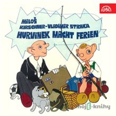 Hurvínek macht Ferien - Vladimír Straka, Miloš Kirschner