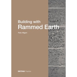 Building with Rammed Earth | Felix Hilgert (ISBN: 9783955536763)
