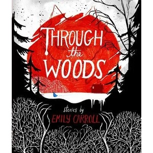 Through the Woods | Emily Carroll (ISBN: 9781442465961)