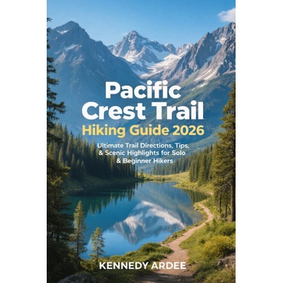 PACIFIC CREST TRAIL HIKING GUIDE 2026