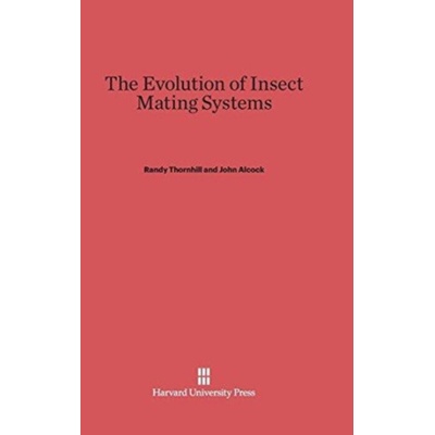 Evolution of Insect Mating Systems - Thornhill, Randy (University of New Mexico) a Alcock, Professor Emeritus John (Arizona State University)
