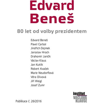 Edvard Beneš - 80 let od volby prezidentem - kolektiv autorů