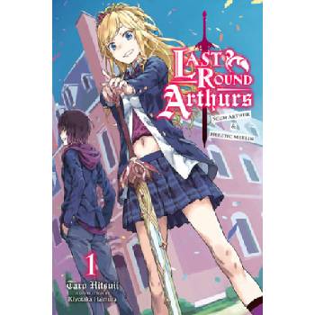 Last Round Arthurs: Scum Arthur & Heretic Merlin, Vol. 1 (light novel) | Taro Hitsuji