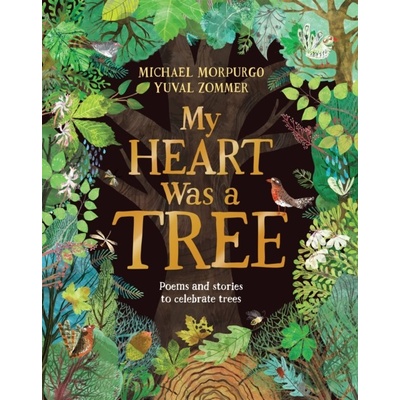 My Heart Was a Tree Morpurgo Michael