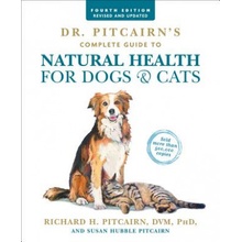 Dr. Pitcairns Complete Guide to Natural Health for Dogs & Cats (4th Edition) - Pitcairn Richard H.
