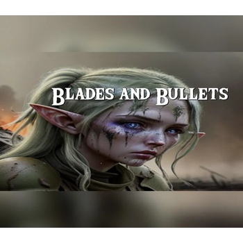 Blades and Bullets
