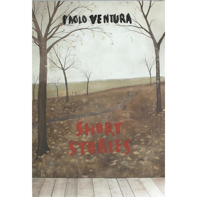 Paolo Ventura: Short Stories - Paolo Ventura