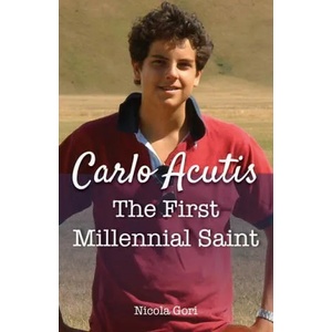 Carlo Acutis: The First Millennial Saint | Nicola Gori (ISBN: 9781681929354)