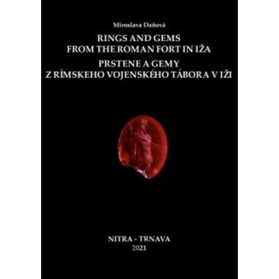 Rings and Gems from the Roman Fort in Iža / Prstene a gemy z rímskeho vojenského tábora v Iži - Miroslava Daňová