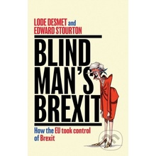 Blind Mans Brexit - Edward Stourton, Lode Desmet