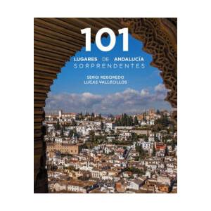 101 LUGARES DE ANDALUCIA SORPRENDENTES | REBOREDO MANZANARES, SERGI, VALLECILLOS (ISBN: 9788491586029)