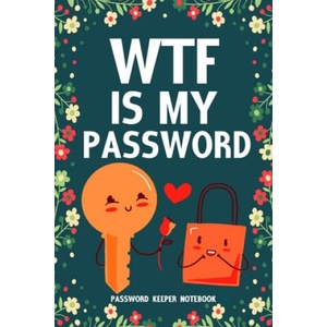 WTF Is My Password Password Keeper Notebook: Password log book and internet login password organizer with alphabetical indexes, small logbook to prote (ISBN: 9781659924817)