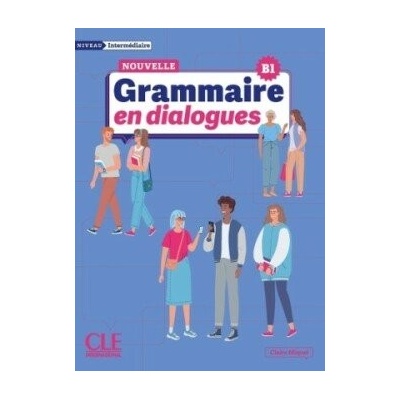 La Nouvelle Grammaire en dialogues B1 Niveau intermédiaire - Miquel Claire
