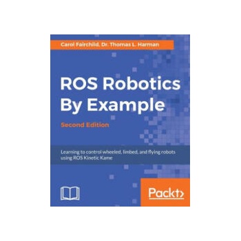 Image 1 of ROS Robotics By Example - | Carol Fairchild, Dr. Thomas L. Harman
