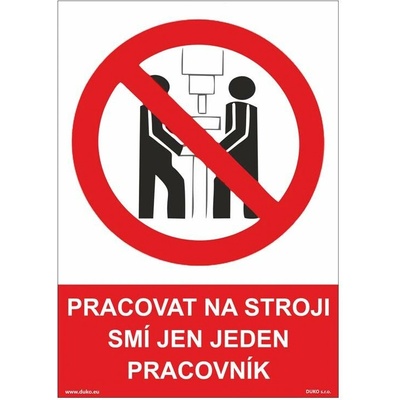 DUKO PRACOVAT NA STROJI SMÍ JEN JEDEN PRACOVNÍK Formát: 148 x 210 mm, Materiál: samolepící vinylová fólie