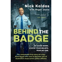Behind the Badge: The remarkable & compelling true story of a boy from Egypt who became one of Australia's most senior police, for readers of THE GOOD COP & I CATCH KILLERS