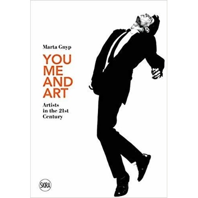 You, Me and Art: Artists in the 21st Century Gnyp MartaPevná vazba
