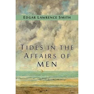 Tides in the Affairs of Men | Edgar Lawrence Smith (ISBN: 9781684220892)