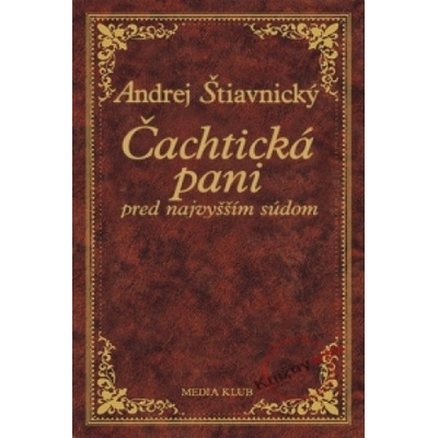 Čachtická pani pred najvyšším súdom | Andrej Štiavnický