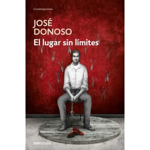 El Lugar Sin Límites / Hell Has No Limits | Donoso, José (ISBN: 9788466359252)