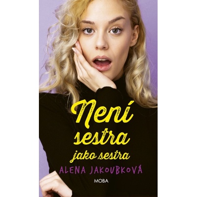 Není sestra jako sestra - Alena Jakoubková