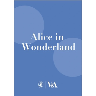 Alice in Wonderland: V&A Collectors Edition - Lewis Carroll, Puffin Classics