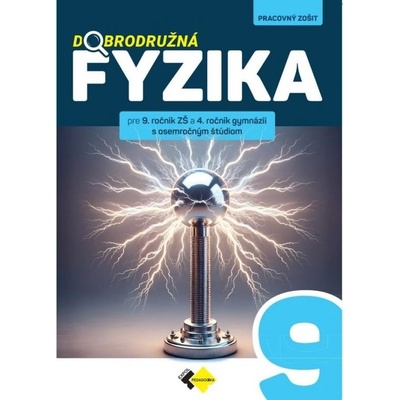 Dobrodružná fyzika pre 9. ročník ZŠ PZ - Kuhnová Paulína, Hírešová Oľga, Kelecsényi Peter