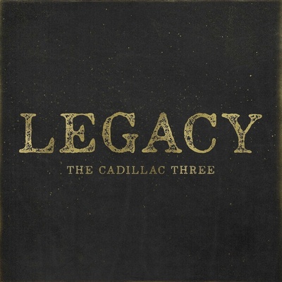 THE CADILLAC THREE: LEGACY LP