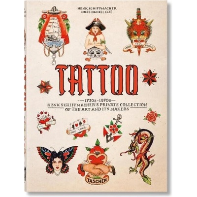 TATTOO. 1730s-1970s. Henk Schiffmacher’s Private Collection. 40th Ed. Taschen GmbH