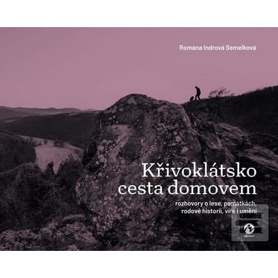 Křivoklátsko. Cesta domovem - Romana Indrová Semelková