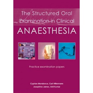 Structured Oral Examination in Clinical Anaesthesia | Dr. Cyprian Mendonca, Hillermann, Carl, FRCA, James, Josephine, FRCA, Anil Kumar (2009)