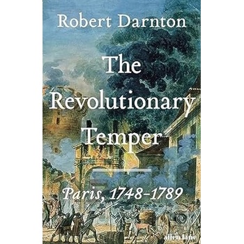 The Revolutionary Temper - Robert Darnton
