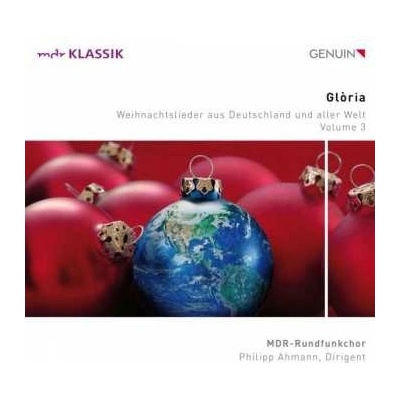 Philipp Ahmann - Mdr Rundfunkchor Leipzig - Gloria weihnachtslieder Aus Deutschland Und Aller Welt Vol.3 CD