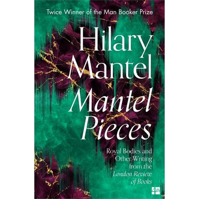 Mantel Pieces - Hilary Mantel, HarperCollins Publishers