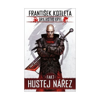 Bratrstvo krve Fakt hustej nářez - František Kotleta